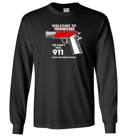 Welcome To Tennessee 2nd Amendment Supporters Long Sleeve T-Shirt - Black / M