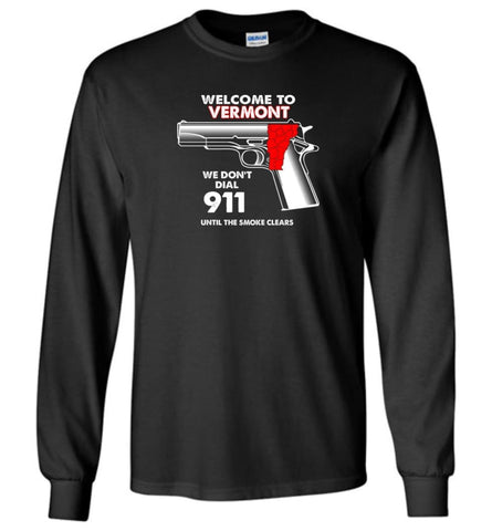 Welcome To Vermont 2nd Amendment Supporters Long Sleeve T-Shirt - Black / M
