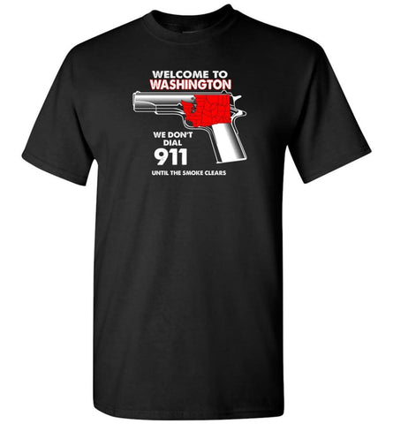 Welcome To Washington 2nd Amendment Supporters T-Shirt - Black / S