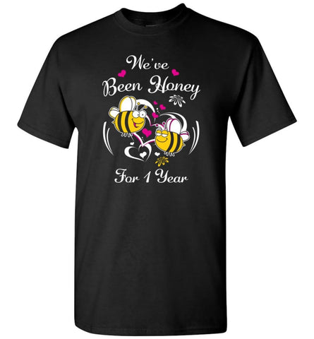 We’ve Been Honey For 1 Year Wedding Anniversary T-shirt - Black / S
