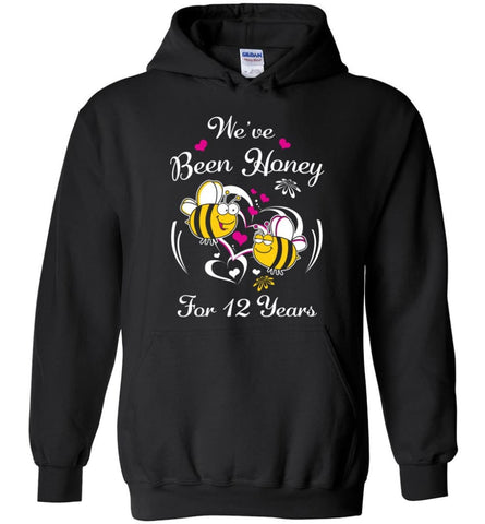 We’ve Been Honey For 12 Years Wedding Anniversary Hoodie - Black / M