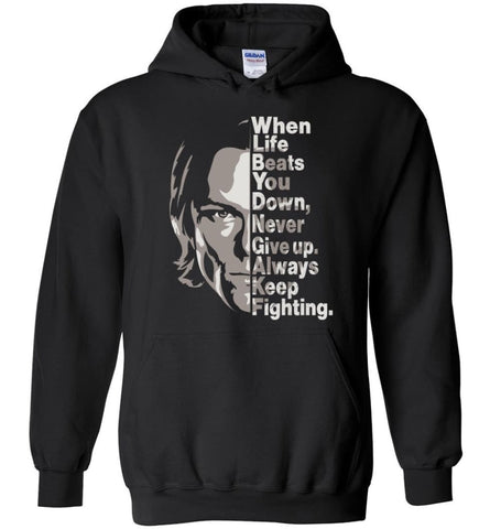 When Life Beats You Down Never Give up Always Keep Fighting - Hoodie - Black / M