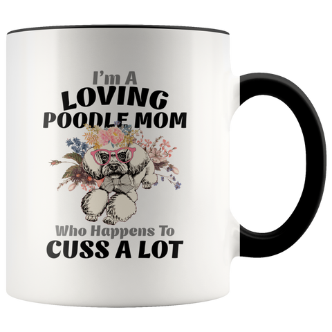 I'm A Loving Poodle Mom Who Happens To Cuss A Lot Premium Accent Mug