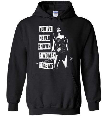 Wonder Girl Ladies Woman You’ve Never Know A Woman Like Me - Hoodie - Black / M