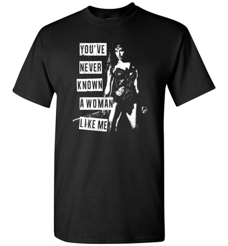 Wonder Girl Ladies Woman You’Ve Never Know A Woman Like Me T-Shirt - Black / S