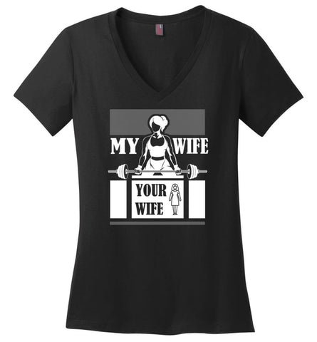 Workout Wife Funny Shirt My Wife Do Gym and Fitness Your Wife - Ladies V-Neck - Black / M