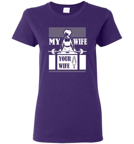 Workout Wife Funny Shirt My Wife Do Gym and Fitness Your Wife Women Tee - Purple / M