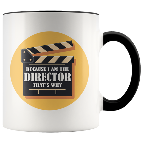 Film Director Shirt Because I'm The Director That's Why Premium Accent Mug