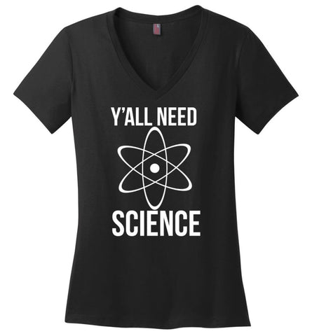Y’all Need Science T shirt Science is Real - Ladies V-Neck - Black / M