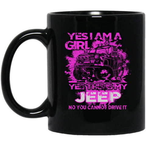 Yes I am a Girl Yes This is My Jeep No You Cann’t Drive It 11 oz Black Mug - Black / One Size - Drinkware