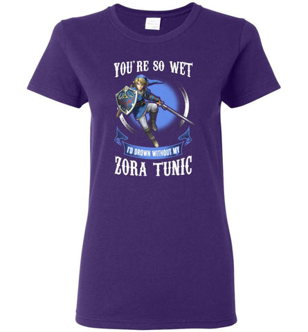 You Are So Wet I’D Drown Without My Zora Tunic Zeldas Links Fans Women Tee - Purple / M
