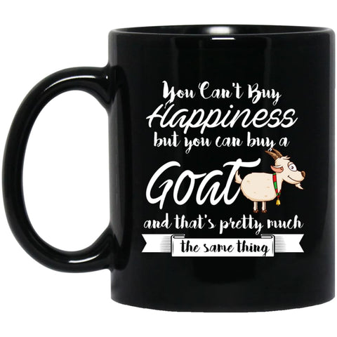 You Cant Buy Happiness But You Can Buy Goats 11 oz Black Mug - Black / One Size - Drinkware