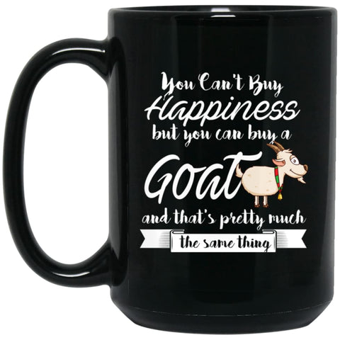 You Cant Buy Happiness But You Can Buy Goats 15 oz Black Mug - Black / One Size - Drinkware