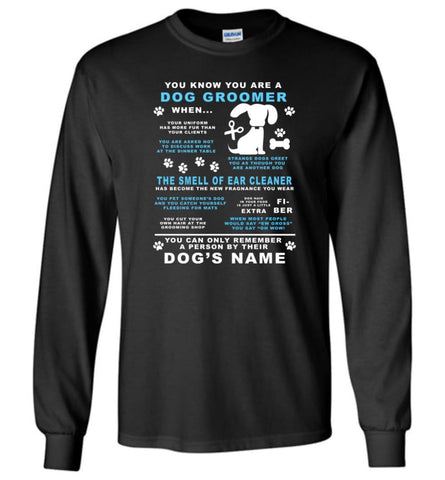 You Know You’re A Dog Groomer When Funny Dog Groomer Shirt Gift Long Sleeve - Black / M