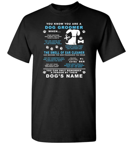 You Know You’Re A Dog Groomer When Funny Dog Groomer Shirt Gift T-Shirt - Black / S