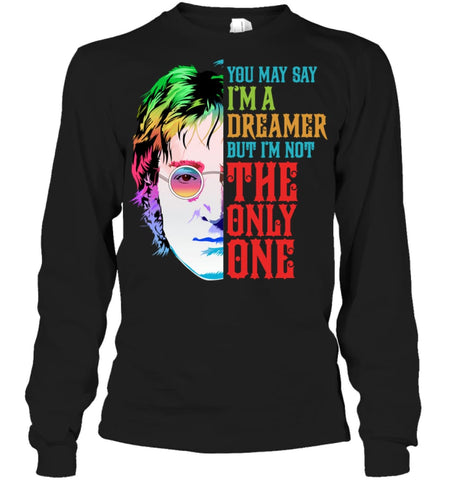 You May Say I’m A Dreamer But I’m not Only One Music Fans Long Sleeve - Gildan 6.1oz Long Sleeve / Black / S - Apparel
