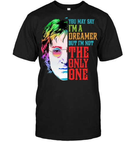 You May Say I’m A Dreamer But I’m not Only One Music Fans T-Shirt - Hanes Tagless Tee / Black / S - Apparel