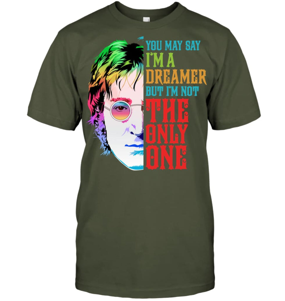 You May Say I’m A Dreamer But I’m not Only One Music Fans T-Shirt - Hanes Tagless Tee / Fatigue Green / S - Apparel