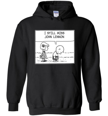 You May Say I’m A Dreamer I Still Miss JL Johns T Shirt Lennon Imagine - Hoodie - Black / M