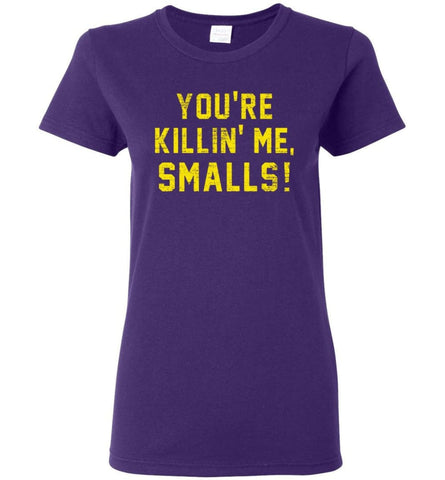 You’re killing me Smalls T Shirts Women Tee - Purple / M